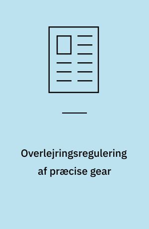 Overlejringsregulering af præcise gear