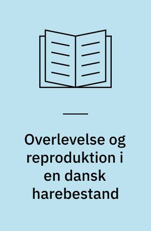 Overlevelse og reproduktion i en dansk harebestand