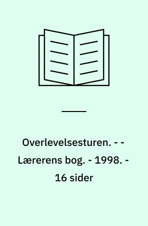 Overlevelsesturen. - - Lærerens bog. - 1998. - 16 sider