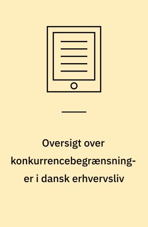 Oversigt over konkurrencebegrænsninger i dansk erhvervsliv : afsluttende betænkning fra den i henhold til lov nr. 128 af 31. marts 1949 nedsatte trustkommission