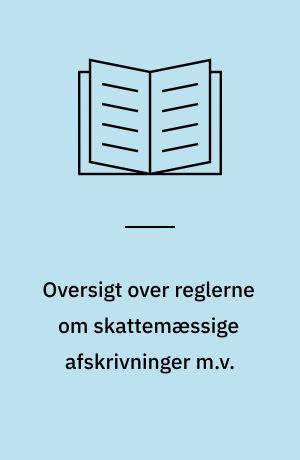 Oversigt over reglerne om skattemæssige afskrivninger m.v. særlig indkomstskat og frigørelsesafgift