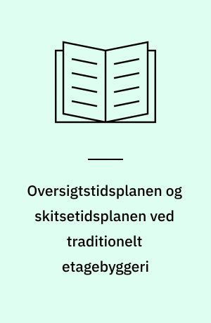 Oversigtstidsplanen og skitsetidsplanen ved traditionelt etagebyggeri