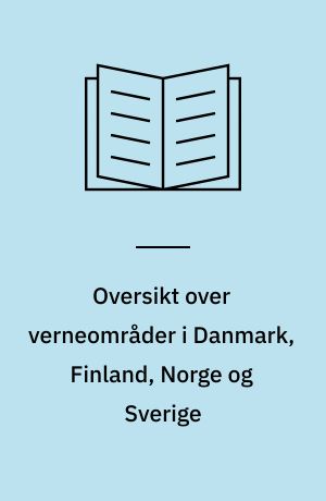Oversikt over verneområder i Danmark, Finland, Norge og Sverige