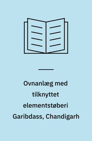 Ovnanlæg med tilknyttet elementstøberi Garibdass, Chandigarh