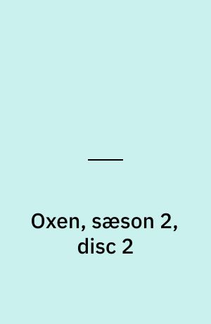 Oxen, sæson 2, disc 2