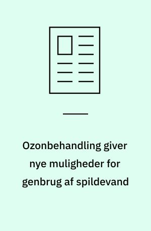 Ozonbehandling giver nye muligheder for genbrug af spildevand