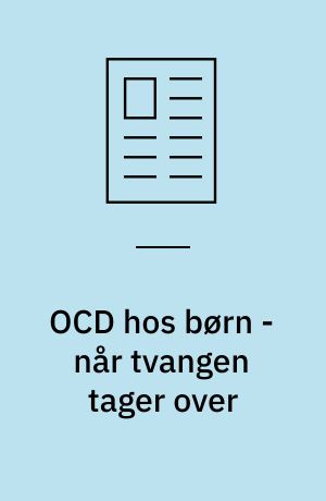 OCD hos børn - når tvangen tager over