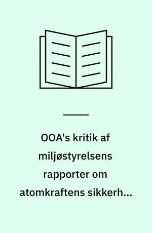 OOA's kritik af miljøstyrelsens rapporter om atomkraftens sikkerhed og affald