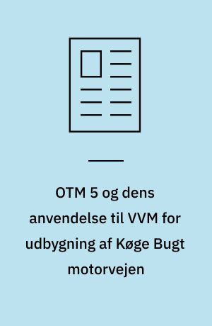 OTM 5 og dens anvendelse til VVM for udbygning af Køge Bugt motorvejen