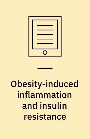 Obesity-induced inflammation and insulin resistance