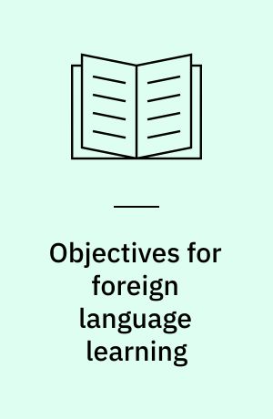 Objectives for foreign language learning : project no. 12: "Learning and teaching modern languages for communication"