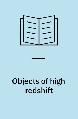 Objects of high redshift : symposium no. 92 held in Los Angeles, U.S.A. , August 28-31, 1979