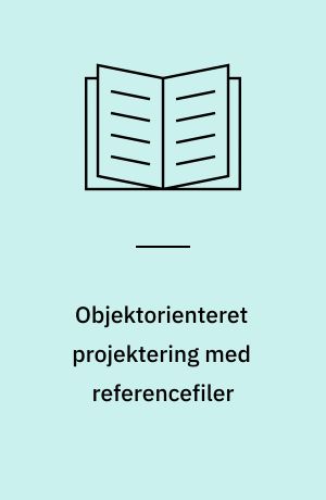 Objektorienteret projektering med referencefiler : sådan gøres det på AutoCAD!