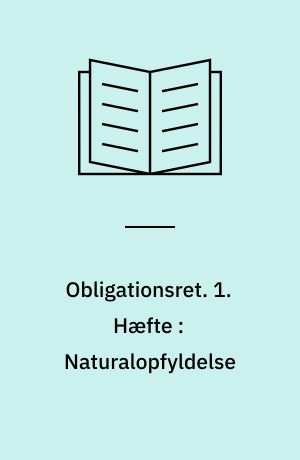 Obligationsret : almene emner. 1. Hæfte : Naturalopfyldelse