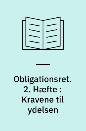 Obligationsret : almene emner. 2. Hæfte : Kravene til ydelsen