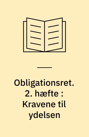 Obligationsret : almene emner. 2. hæfte : Kravene til ydelsen