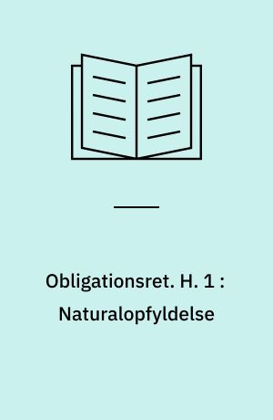 Obligationsret : almene emner. H. 1 : Naturalopfyldelse