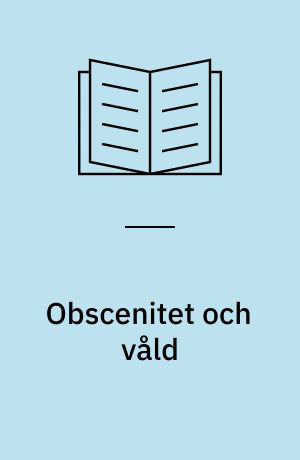 Obscenitet och våld : myten om civilisationsprocessen, band 3