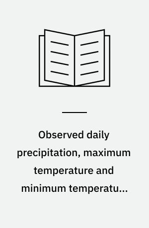 Observed daily precipitation, maximum temperature and minimum temperature from Ilulissat and Tasiilaq, 1873-2000