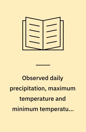 Observed daily precipitation, maximum temperature and minimum temperature from Ilulissat and Tasiilaq, 1873-2000