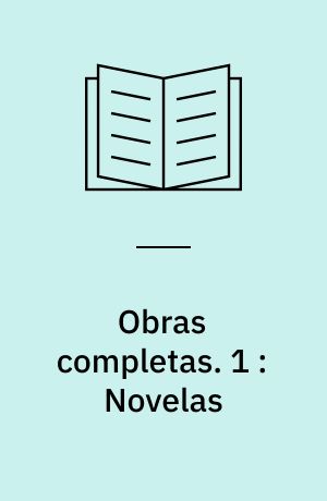 Obras completas. 1 : Novelas : serie de la primera epoca