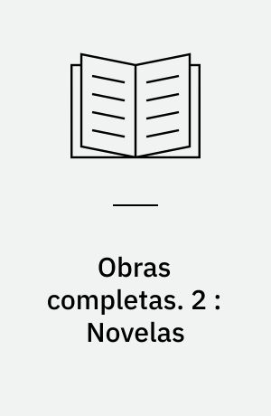 Obras completas. 2 : Novelas : serie contemporanea