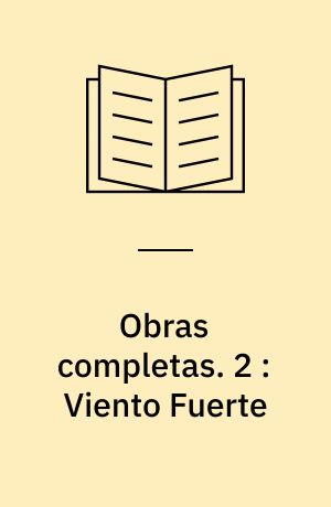 Obras completas. 2 : Viento Fuerte : El Papa Verde : Week-end en Guatemala : Americanos todos : Ocelotle 33 : "La Galla" : "El Bueyon" : Cadaveres para la publicidad : Los agrarios Torotumbo