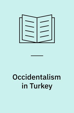 Occidentalism in Turkey : questions of modernity and national identity in Turkish radio broadcasting