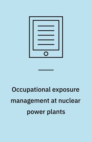 Occupational exposure management at nuclear power plants : Fourth ISOE Information System on Occupational Exposure European Workshop, Lyon, France, 24-26 March 2004