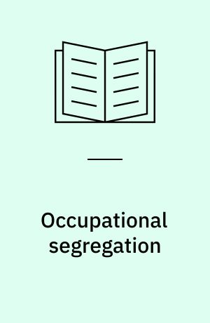 Occupational segregation : a comparative study of the degree and pattern of the differentiation between men and women's work in Britain, the United States and other countries