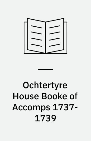 Ochtertyre House Booke of Accomps 1737-1739