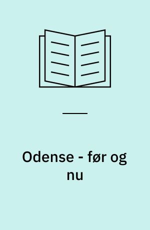 Odense - før og nu