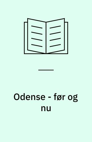 Odense - før og nu