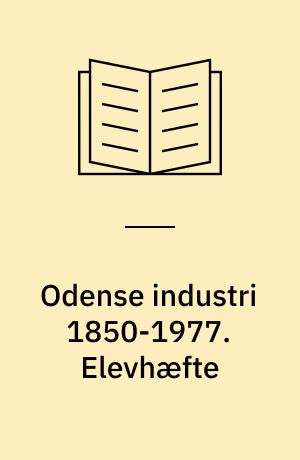 Odense industri 1850-1977. Elevhæfte