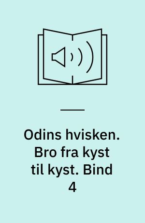 Odins hvisken : øjeblikke af danskernes historie. Bro fra kyst til kyst : 1862-2003. Bind 4