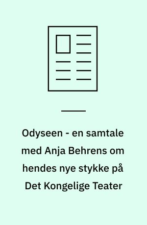 Odyseen - en samtale med Anja Behrens om hendes nye stykke på Det Kongelige Teater