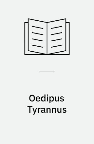 Oedipus Tyrannus : a new translation, passages from ancient authors, religion and psychology, some studies, criticism