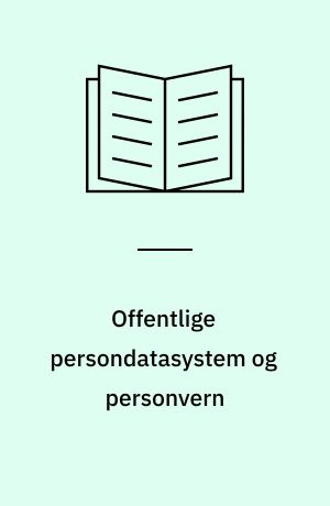 Offentlige persondatasystem og personvern : utredningen avgitt til Justis- og politidepartementet 17. mars 1975