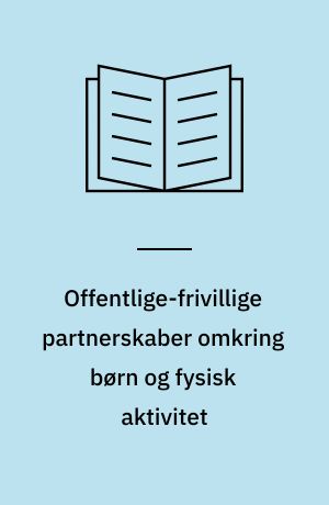 Offentlige-frivillige partnerskaber omkring børn og fysisk aktivitet