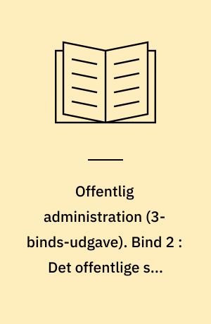 Offentlig administration. Bind 2 : Det offentlige som serviceleverandør