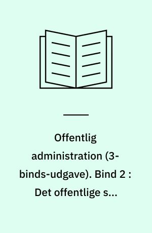 Offentlig administration. Bind 2 : Det offentlige som serviceleverandør