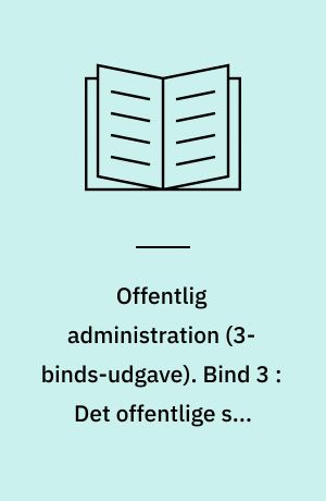 Offentlig administration. Bind 3 : Det offentlige som aktiv part