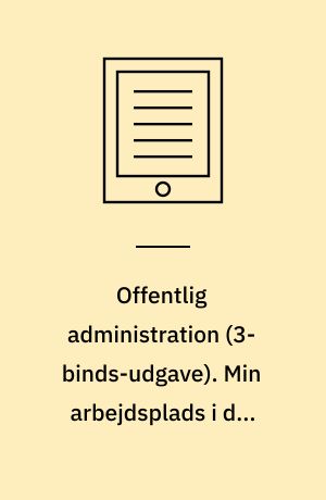 Offentlig administration. Min arbejdsplads i det offentlige 2. Bind 2