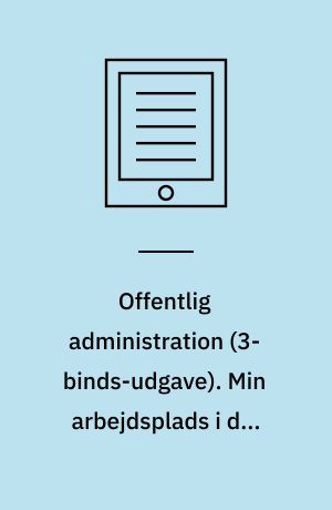 Offentlig administration. Min arbejdsplads i det offentlige 2. Bind 2