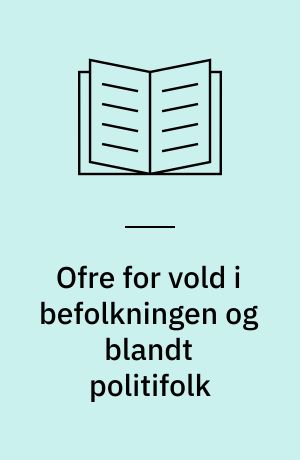 Ofre for vold i befolkningen og blandt politifolk : Danmark 1970- 1982