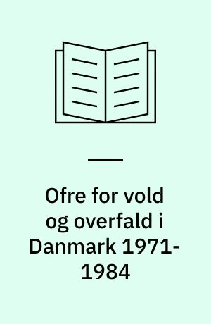 Ofre for vold og overfald i Danmark 1971-1984