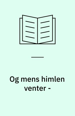 Og mens himlen venter -