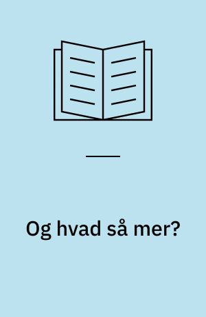 Og hvad så mer?