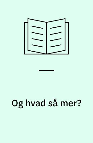 Og hvad så mer?
