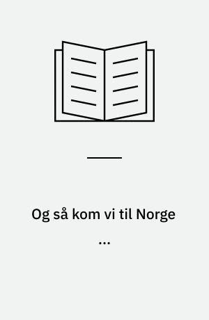 Og så kom vi til Norge ...